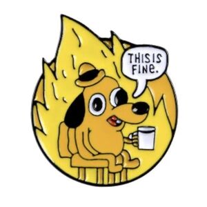 🔥 This Is Fine Fire Dog Meme Pin